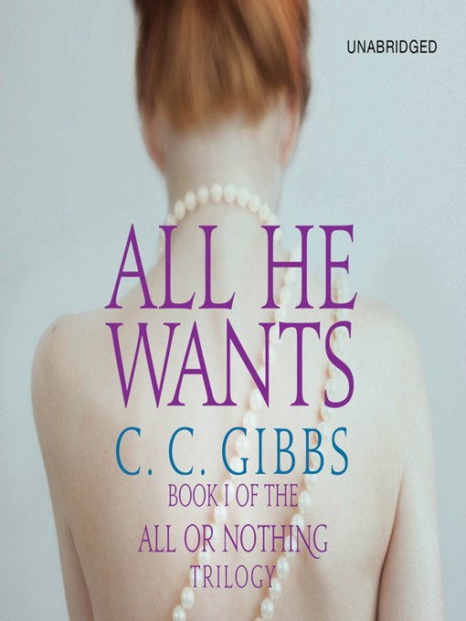 Title details for All He Wants by C.C. Gibbs - Wait list